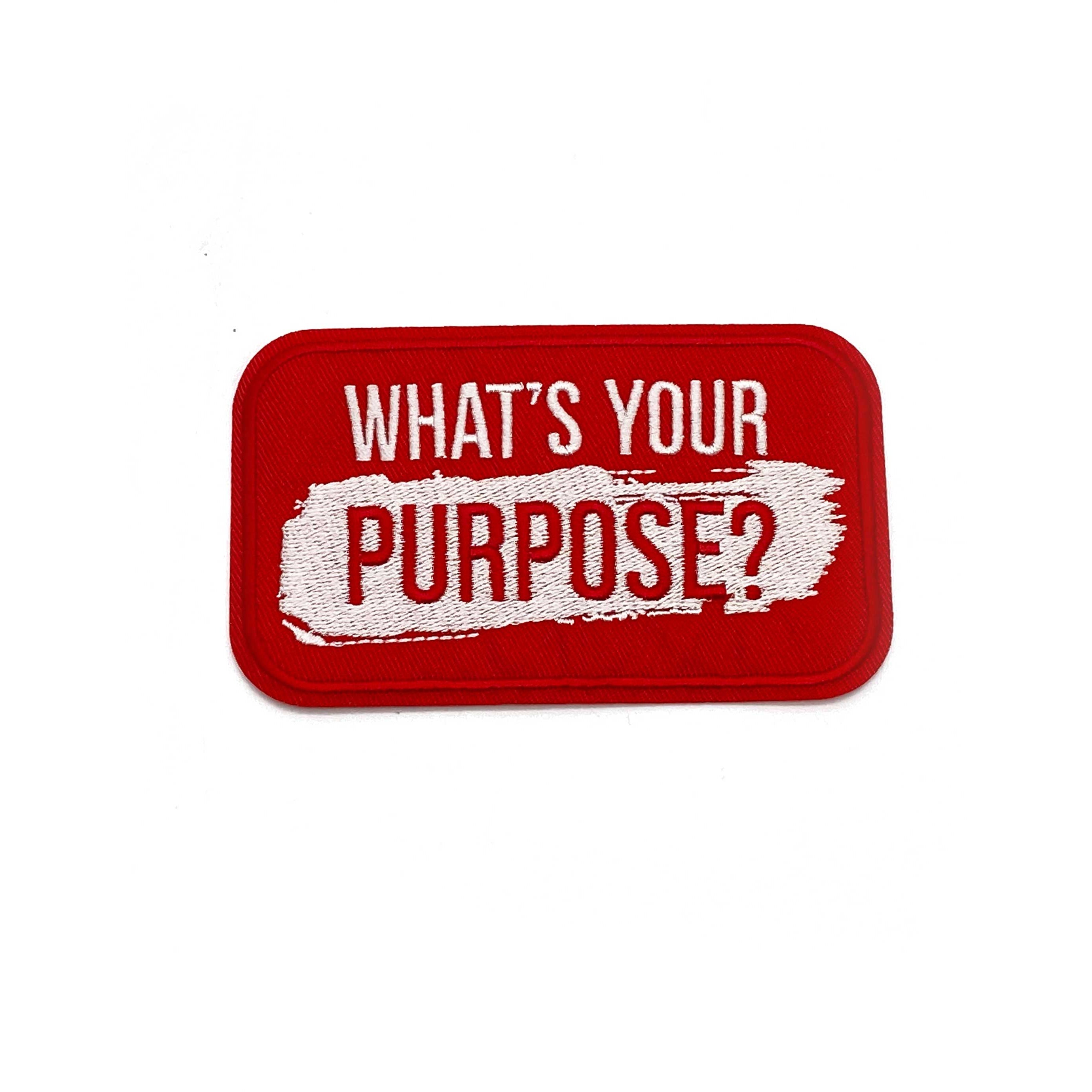 Iron-on Patch: WHAT'S YOUR PURPOSE?