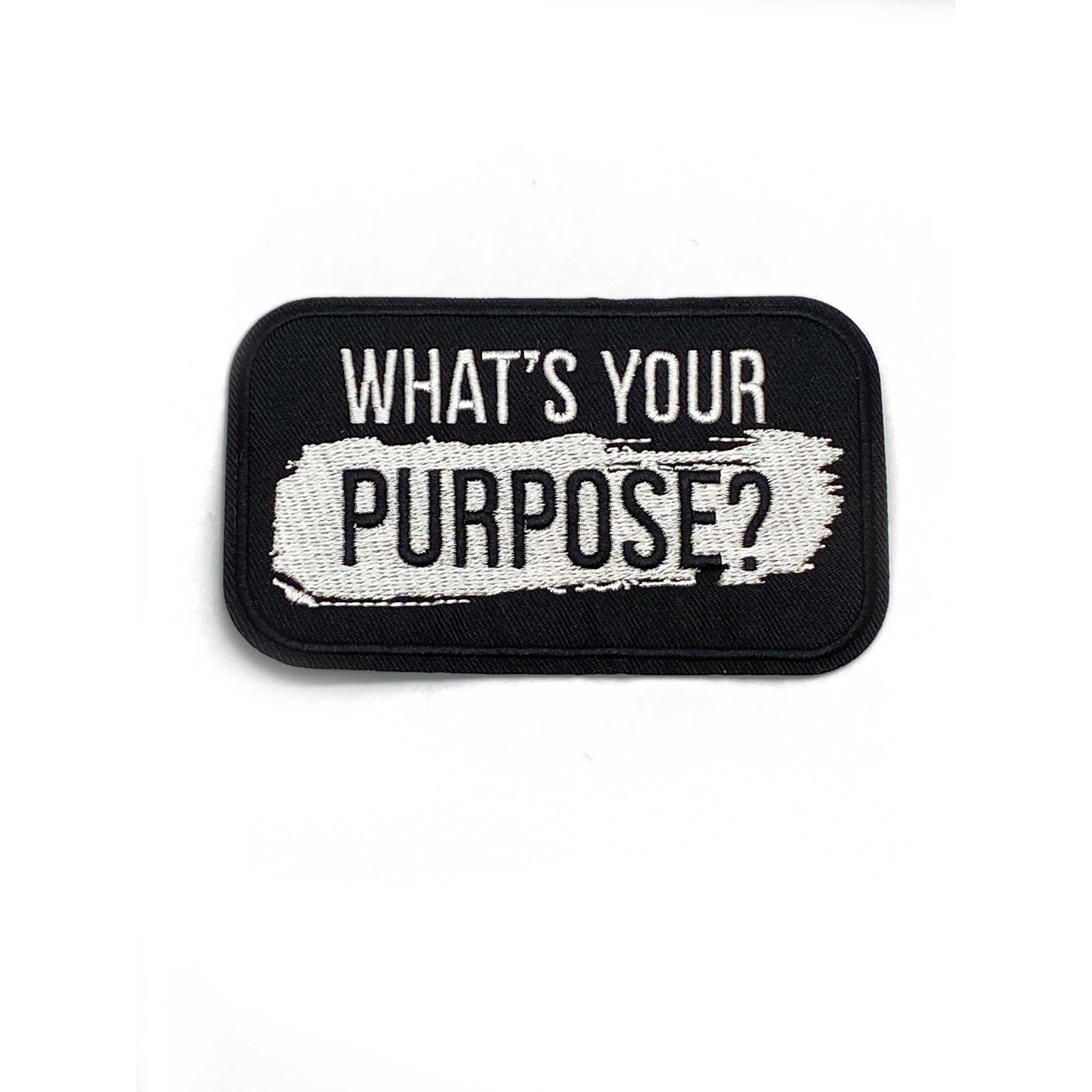 Iron-on Patch: WHAT'S YOUR PURPOSE?